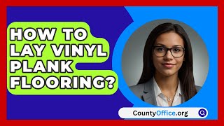 How To Lay Vinyl Plank Flooring  CountyOfficeorg [upl. by Neeham]