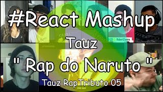 React Mashup Tauz quot Rap do Naruto quot  Tauz RapTributo 05 [upl. by Berliner]