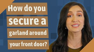 How do you secure a garland around your front door [upl. by Einnod416]