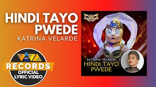 Hindi Tayo Pwede  Katrina Velarde Official Lyric Video [upl. by Varuag]