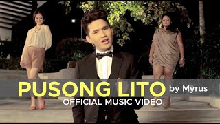 PUSONG LITO by Myrus Official Music Video [upl. by Inavihs]