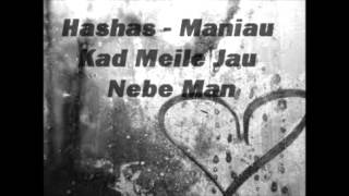 Hashas  Maniau Kad Meile Jau Nebe Man [upl. by Griff]