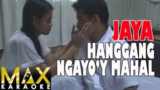 Jaya  Hanggang Ngayoy Mahal Karaoke Version [upl. by Odlaumor233]