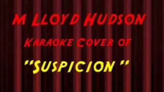 Suspicion  Karaoke Cover by M Lloyd Hudson fair use license [upl. by Grosberg]