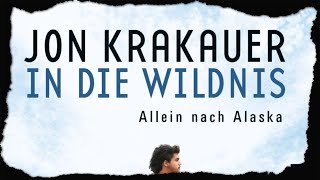 Jon Krakauer  In die Wildnis  Allein nach Alaska  Into the Wild Hörbuch [upl. by Maegan]