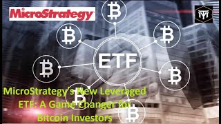 MicroStrategys New Leveraged ETF A Game Changer for Bitcoin Investors [upl. by Yrral]