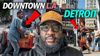 Downtown LA Has Become a Homeless Camp While Downtown Detroit Has Made a Turnaround Comeback 🤔 [upl. by Hajed]