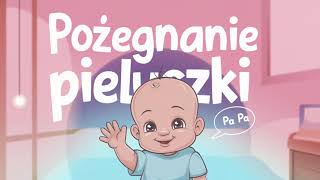 POŻEGNANIE PIELUSZKI  Piosenka na odpieluchowanie po polsku nauka nocnika [upl. by Chloris]