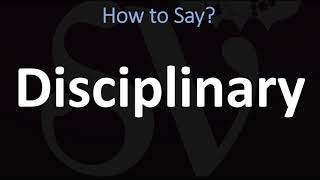 How to Pronounce Disciplinary CORRECTLY [upl. by Nylcsoj780]