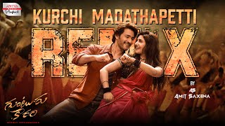 Kurchi Madathapetti Remix  Guntur Kaaram  DJ Amit Saxena  Mahesh Babu  Sreeleela  Thaman S [upl. by Htide588]