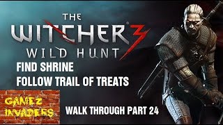 How to Find the Shrine amp Follow the Trail of Treats WITCHER 3 Walk through 24 [upl. by Adlei347]