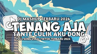 DJ TENANG AJA X TANTE CULIK AKU DONG REMIX FULL BASS 2024 [upl. by Lalla]