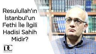 Resulullahın İstanbulun fethi ile ilgili hadisi sahih midir  Prof Dr İsrafil Balcı [upl. by Ayet]