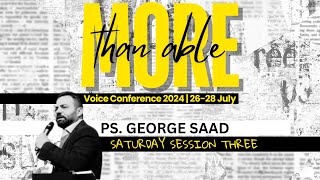 MORE THAN ABLE  Voice Conference 2024  Saturday Session 3 with Ps George Saad [upl. by Augusta376]