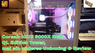 Corsair iCUE 5000X RGB QL Edition Tower mal ein anderes Unboxing amp Review [upl. by Alinna]