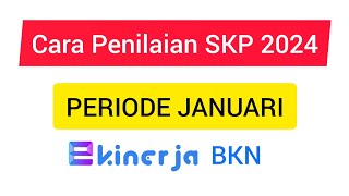 Cara Mengisi Penilaian SKP Periode Januari 2024 [upl. by Nawuq234]