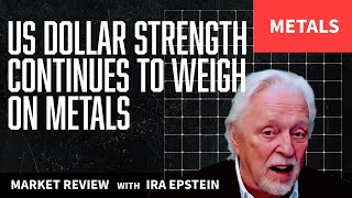 Metals US Dollar Strength Continues to Weigh on Metals Ira Epsteins Metals Video 11 14 2024 [upl. by Ahsiena]