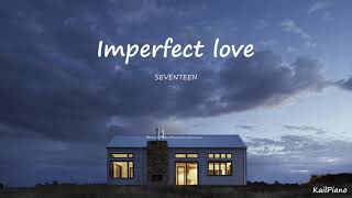 Imperfect love  매일 그대라서 행복하다  SEVENTEEN세븐틴Piano 피아노 [upl. by Sosthina]