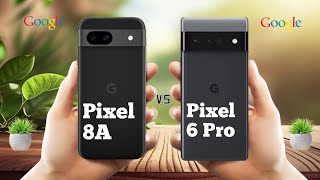 Google Pixel 8a Vs Google Pixel 6 Pro ll Full Comparison ⚡which one is best [upl. by Gromme16]