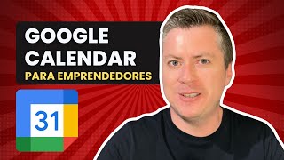 🟢🟢 Tutorial de GOOGLE CALENDAR 2024 Cómo ser un EMPRESARIO  Emprendedor más ORGANIZADO [upl. by Tracay336]