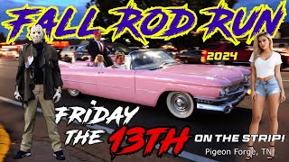 Fall Rod Run 2024  Friday the 13th on the Strip Pigeon Forge TN [upl. by Nosauq]