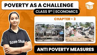 Class 9 Economics Chapter 3  Anti Poverty Measures  Poverty as a Challenge  NCERT  CBSE [upl. by Yssis290]