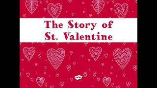 The Story of St Valentine [upl. by Ayerhs]