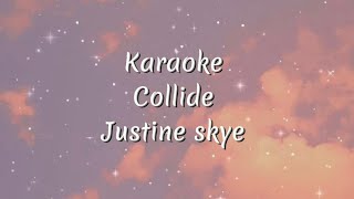 Justine skye ft Tyga collide  karaoke instrument [upl. by Hendrick]