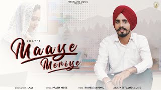 Maaye MeriyeOfficial Video  LKay Preet Prabh Vibez Westland Music Latest Punjabi songs2022 [upl. by Darees41]