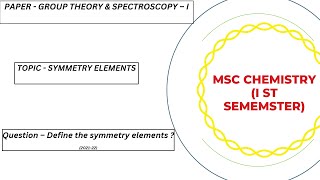 MSC CHEMISTRY 1ST SEM  GROUP THEORY amp SPECTROSCOPY  SYMMETRY OPERATIONS amp SYMMETRY ELEMENTS [upl. by Eppesuig]