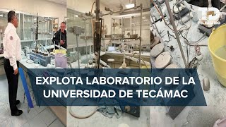 Explosión de laboratorio en Universidad de Tecámac deja seis lesionados [upl. by Umont443]