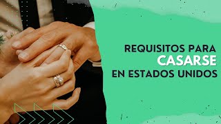 Requisitos para CASARSE en ESTADOS UNIDOS 💍 ¿Qué documentación necesitas [upl. by Ayel]