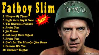 Fatboy Slim Full Album 2022  Fatboy Slim Greatest Hits  Best Fatboy Slim Songs amp Playlist [upl. by Sidon]