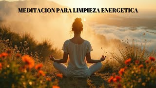 MEDITACION PARA REALIZAR UNA LIMPIEZA ENERGETICA [upl. by Eibbor]