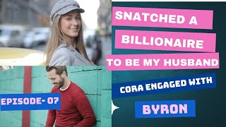 Episode 07 Cora Engaged With Byron  Snatched A Billionaire To Be My Husband viral reelshortapp [upl. by Arthur212]