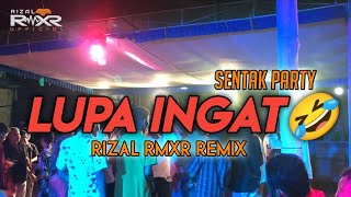 SENTAK PARTY  LUPA INGAT 🤣 Rizal Rmxr 2024🌴 [upl. by Aenil]