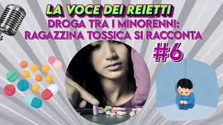 DROGA TRA I MINORENNI RAGAZZINA TOSSICA SI RACCONTA  La Voce degli Reietti 6 [upl. by Imled]