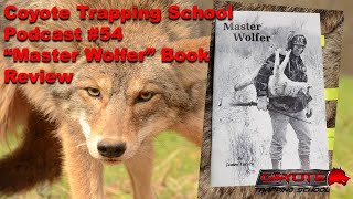 Ep 54  quotMaster Wolferquot Book Review  Coyote Trapping School Podcast [upl. by Lebazej]