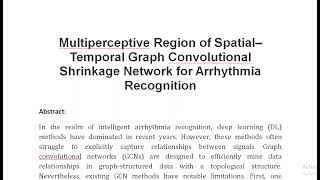 Multiperceptive Region of Spatial–Temporal Graph Convolutional Shrinkage Network for Arrhythmia Reco [upl. by Adleremse]