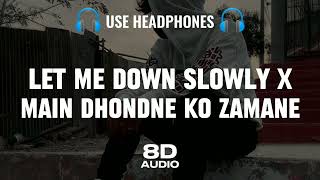 let me down slowly x main dhoondne ︳let me down slowly 8d audio（8D Active Music） [upl. by Angelika]