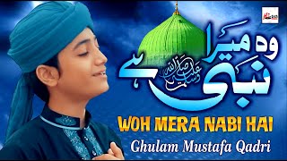 Best amp Most Beautiful Naat 2022  Woh Mera Nabi Hai  Ghulam Mustafa Qadri  Kids Special Nasheed [upl. by Attekram]