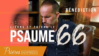 Lisons et prions le psaume 66 Bénédiction  Prières inspirées  Jérémy Sourdril [upl. by Hoskinson]