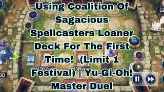 Using Coalition Of Sagacious Spellcasters Loaner Deck Limit 1 Festival  YuGiOh Master Duel [upl. by Ariay757]