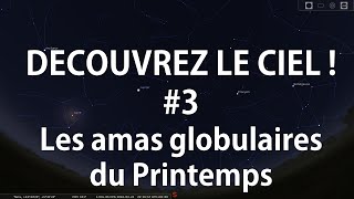 Astrophysique Découvrez le ciel  3 Les Amas Globulaires du Printemps [upl. by Gemini145]