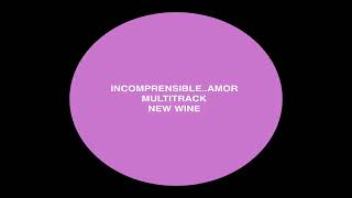 Incomprensible Amor New Wine Multitrack B [upl. by Heman]