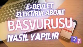 EDEVLET ÜZERİNDEN ELEKTİRİK ABONELİĞİ ALMA ŞUBEYE GİTMEDEN ABONELİK İŞELEMLERİ [upl. by Malka260]