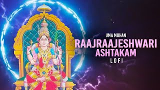 RaajRaajeshwari Ashtakam Lofi Sri Raja Rajeswari Ashtakam  Uma Mohan  Sri Rajarajeshwari Stotram [upl. by Aro363]