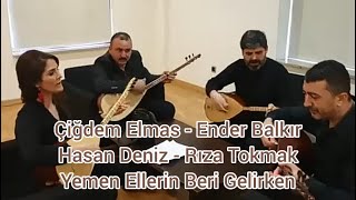 Ender Balkır amp Çiğdem Elmas amp Hasan Deniz amp Rıza Tokmak  Yemen Ellerinden Beri Gelirken [upl. by Ybot]