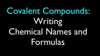 Covalent Compounds Writing Chemical Names and Formulas [upl. by Ydnarb]