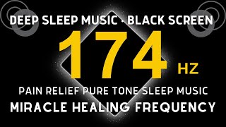 174 Hz Solfeggio  Pain Relief Pure Tone Sleep Music Full Body Healing Positive Energy Meditation [upl. by Liggitt]